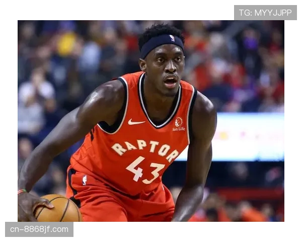 帕斯卡尔·西亚卡姆挡拆效率提升显著，助猛龙拉开进攻差距